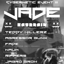 Cybernetic Event w/ Jade (H) @ The Most